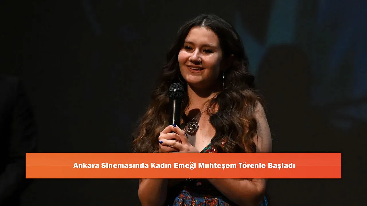 Ankara Sinemasında Kadın Emeği Muhteşem Törenle Başladı