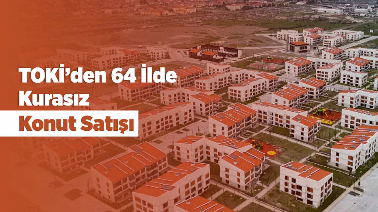 TOKİ'den Ev Sahibi Olmak İsteyenlere Dev Fırsat