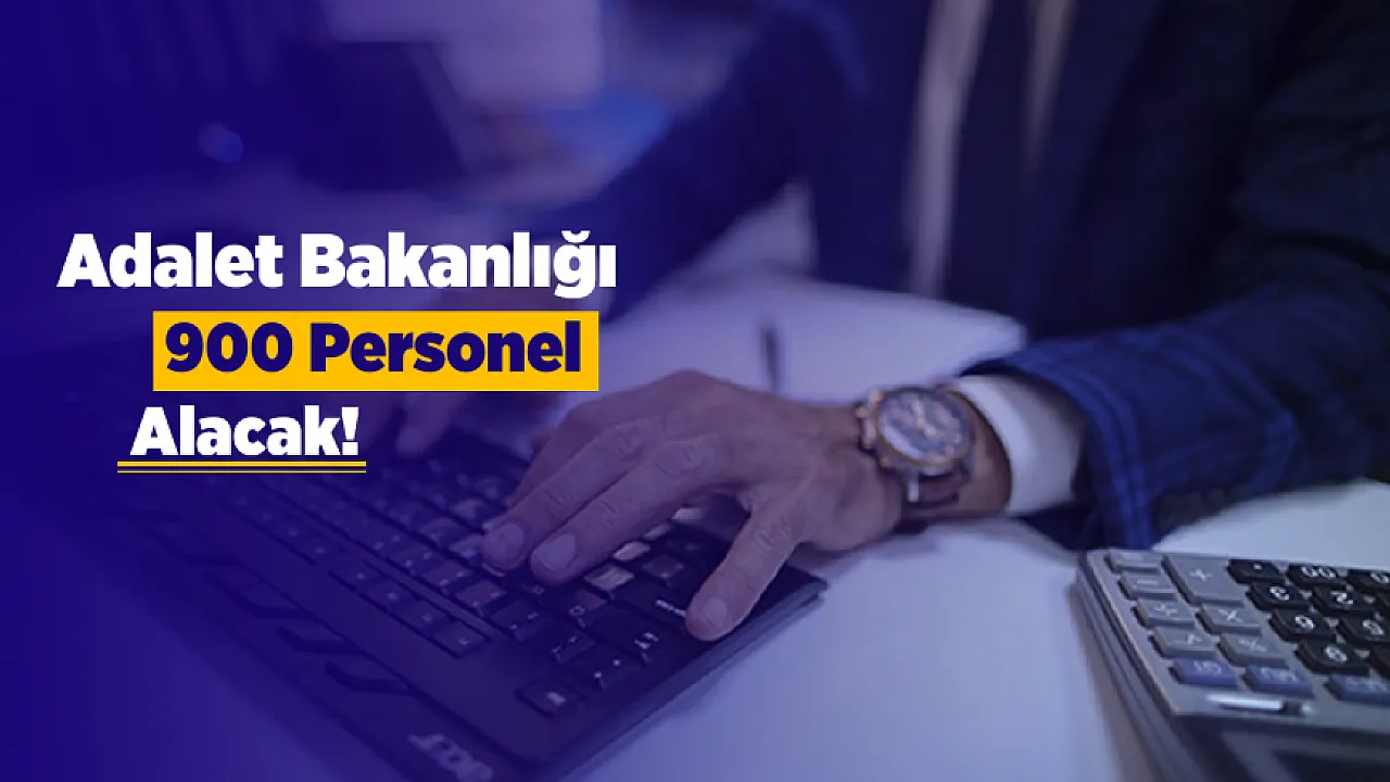 Adalet Bakanlığı'nda 900 Kadro İçin Başvurular Açılıyor!