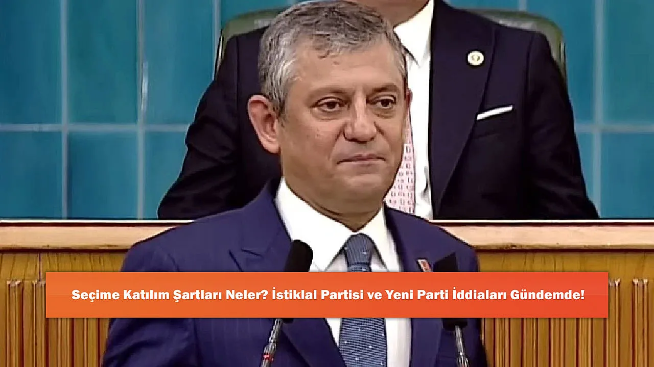 Seçime Katılım Şartları Neler? İstiklal Partisi ve Yeni Parti İddiaları Gündemde!