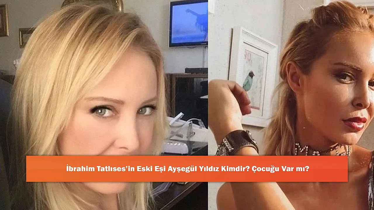 İbrahim Tatlıses'in Eski Eşi Ayşegül Yıldız Kimdir? Çocuğu Var mı?