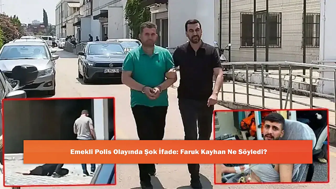 Emekli Polis Olayında Şok İfade: Faruk Kayhan Ne Söyledi?