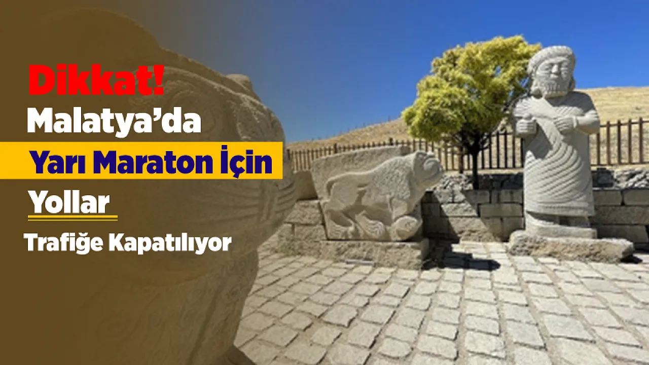 Malatya'da Yarı Maraton İçin Trafiğe Kapatılacak Yollar Belli Oldu!