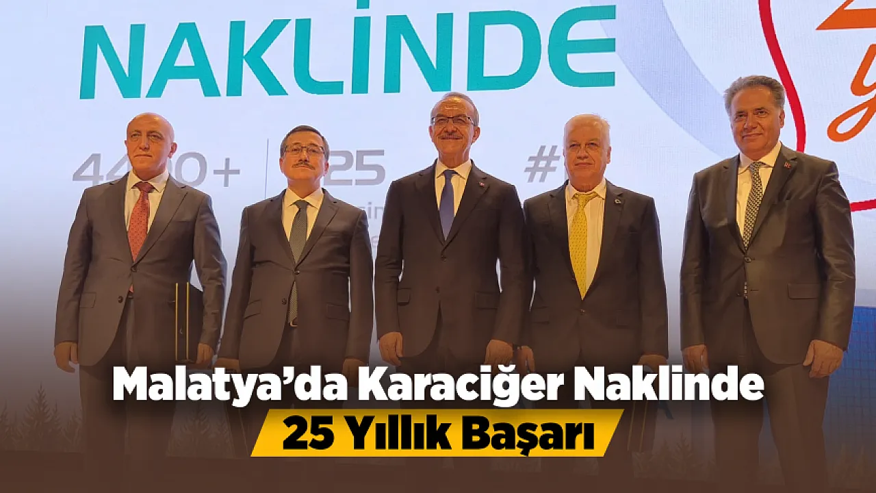 Malatya'da Karaciğer Naklinde 25 Yıllık Başarı! Binlerce Hastaya Umut Oldu