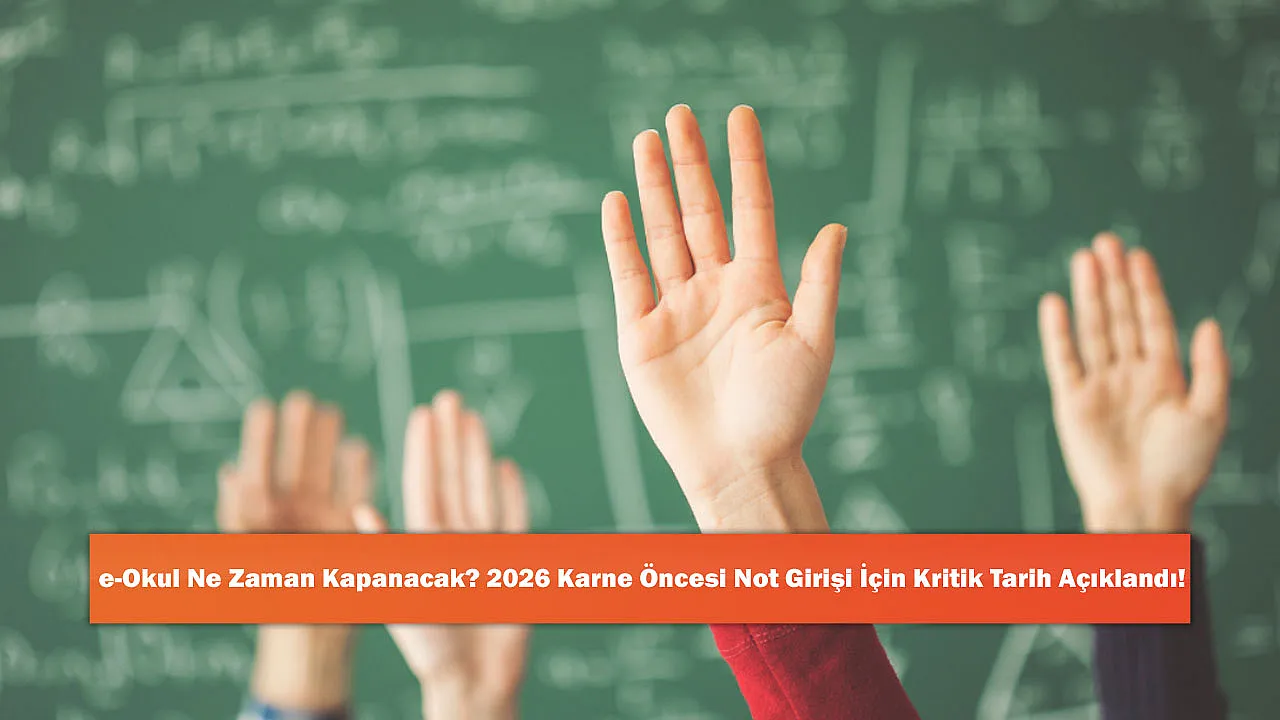 e-Okul Ne Zaman Kapanacak? 2026 Karne Öncesi Not Girişi İçin Kritik Tarih Açıklandı!