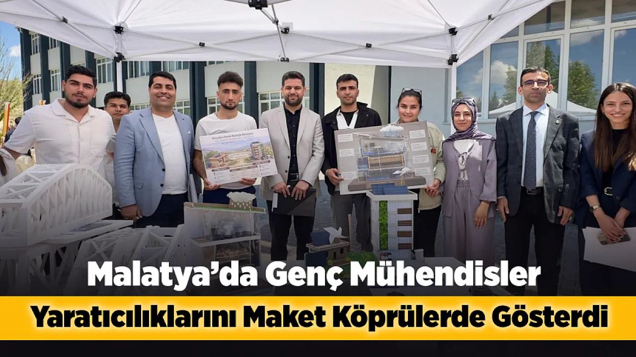 Malatya'da Genç Mühendisler Maket Köprüleriyle Yeteneklerini Sergiledi!