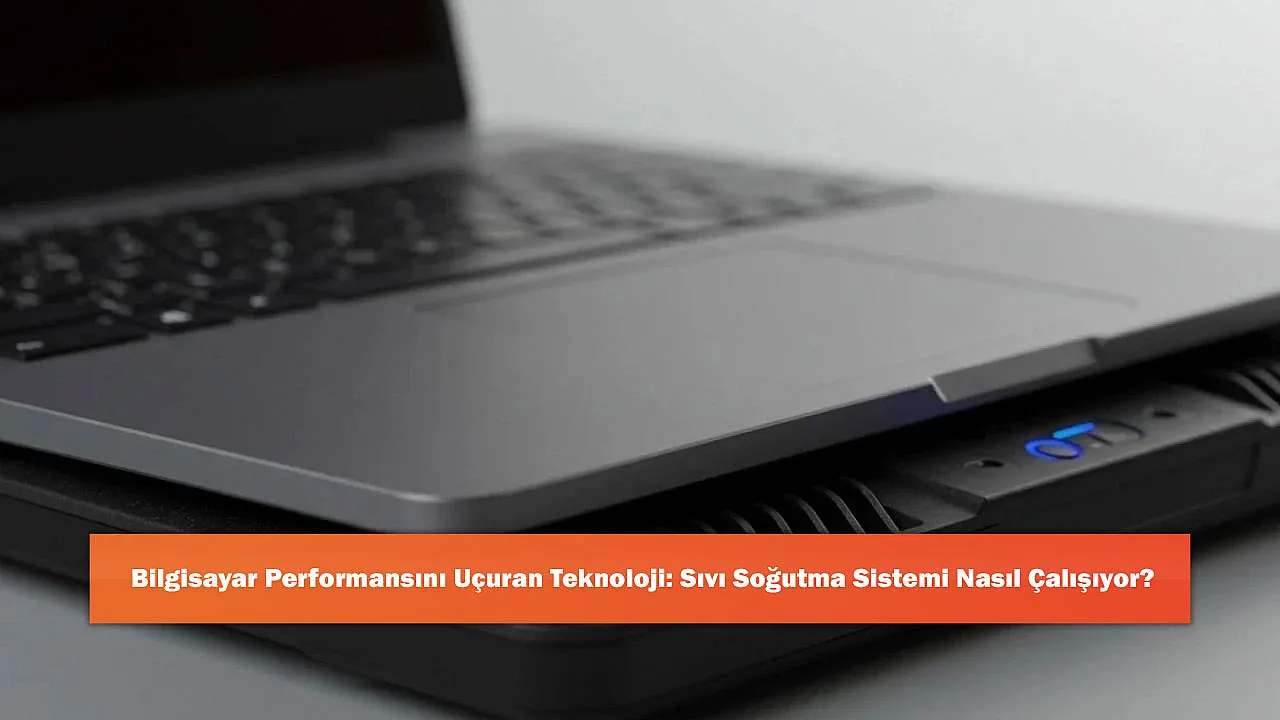 Bilgisayar Performansını Uçuran Teknoloji: Sıvı Soğutma Sistemi Nasıl Çalışıyor?