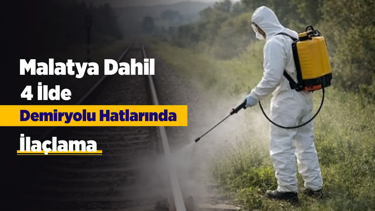 TCDD'den Malatya ve 4 İlde Demiryolu Güzergahlarında Otla Mücadele Çalışması!