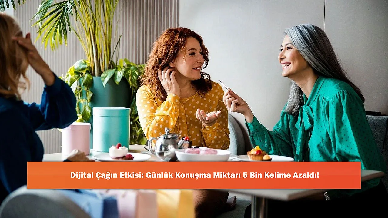 Dijital Çağın Etkisi: Günlük Konuşma Miktarı 5 Bin Kelime Azaldı!