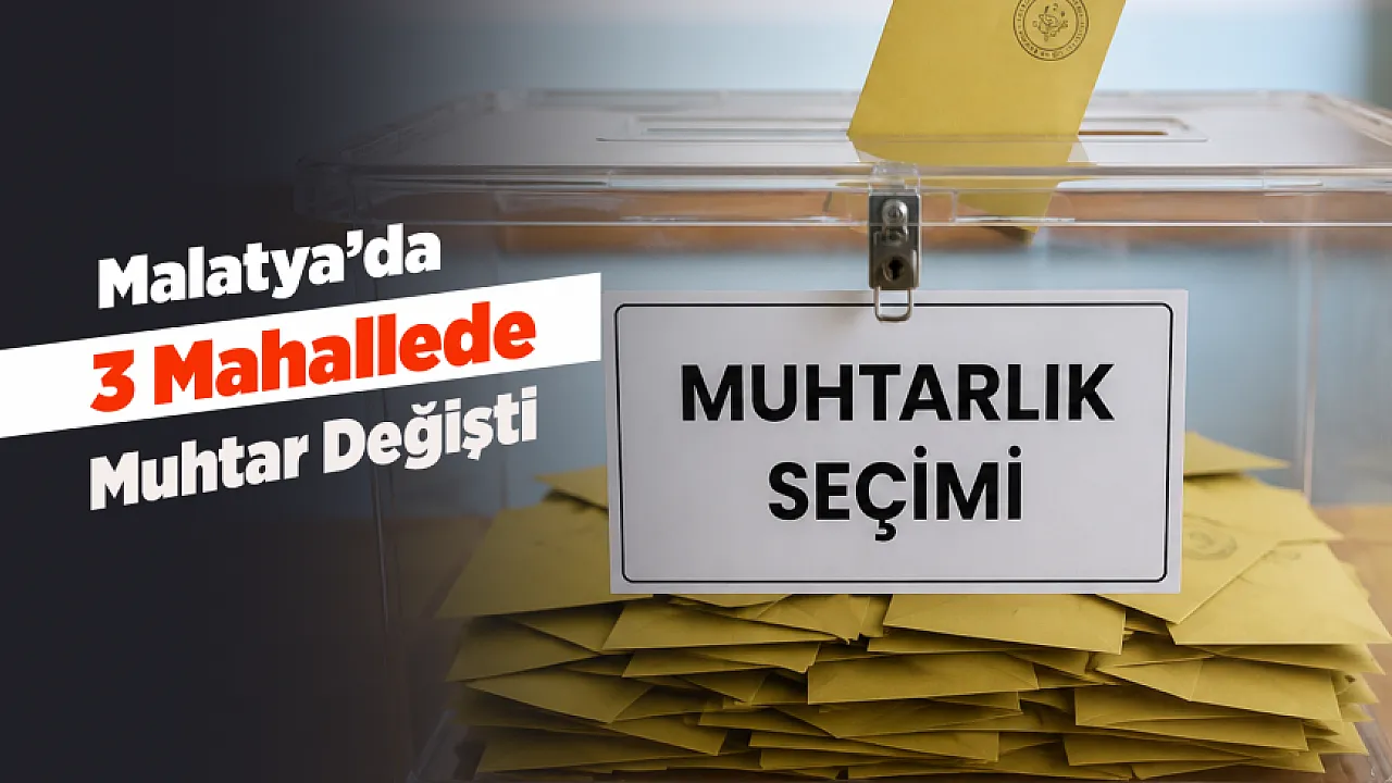 Malatya'da Ara Seçim Heyecanı Sona Erdi! Kazananlar Belli Oldu