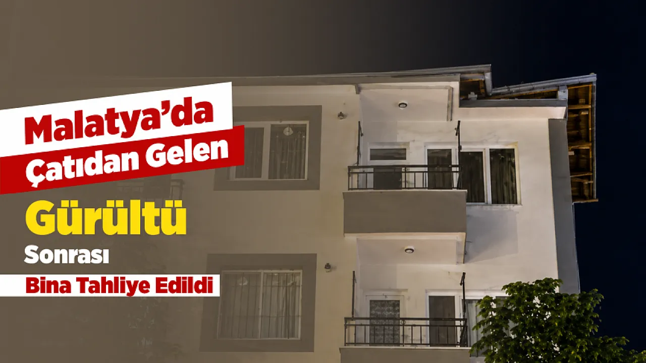 Çatıdan Gelen Gürültü Apartmanı Ayağa Kaldırdı! Malatya'da Deprem Paniği Yaşandı