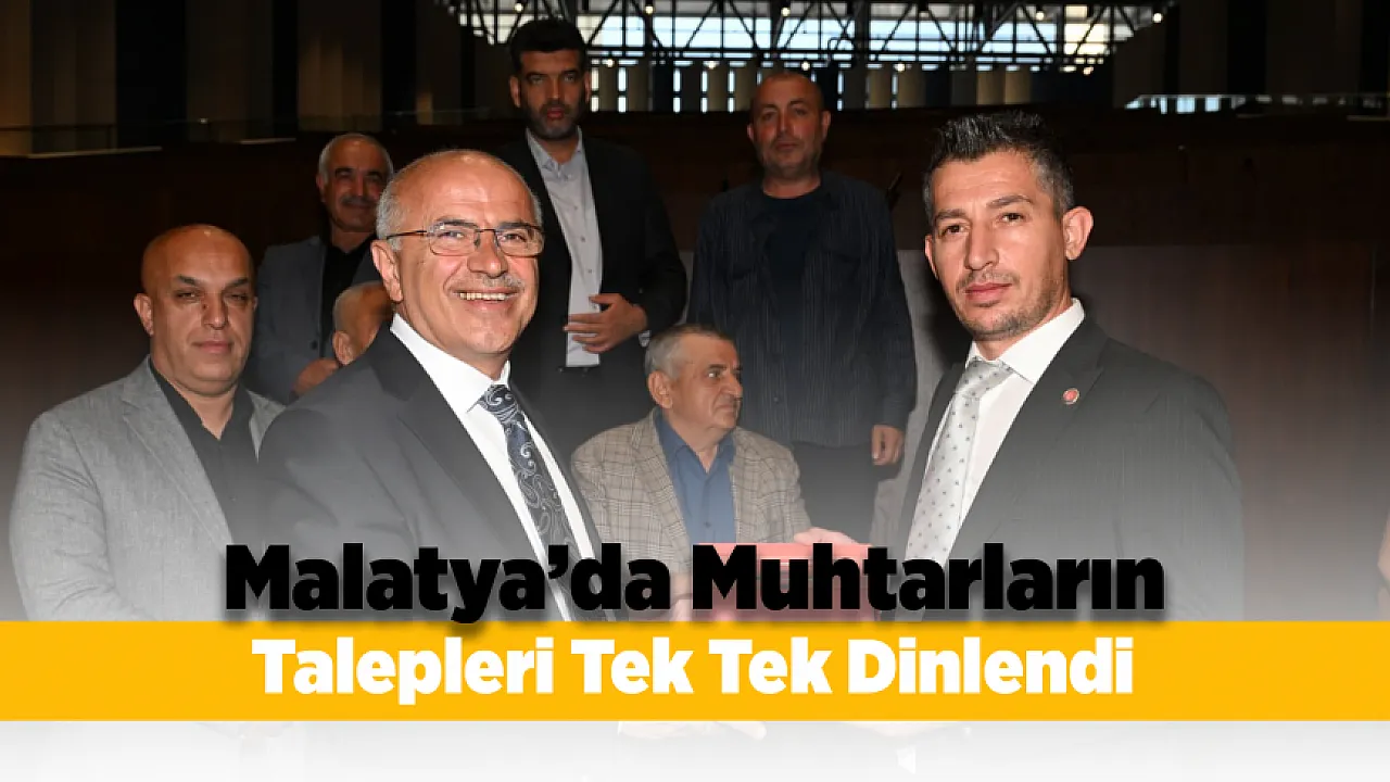Muhtarlarla Toplantı! Malatya'nın Yeniden Doğuş Süreci Anlatıldı