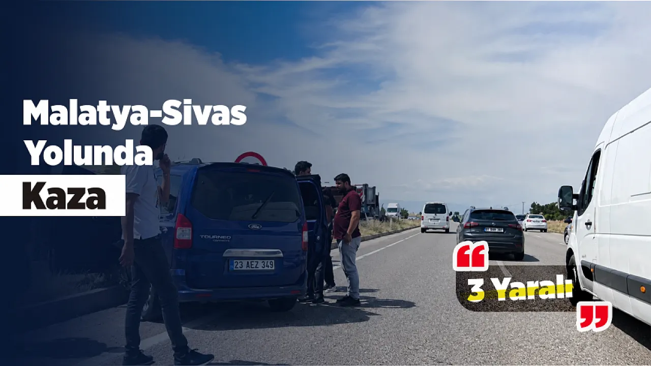 Malatya-Sivas Yolunda Kaza Alarmı! Yaralılar Hastaneye Sevk Edildi