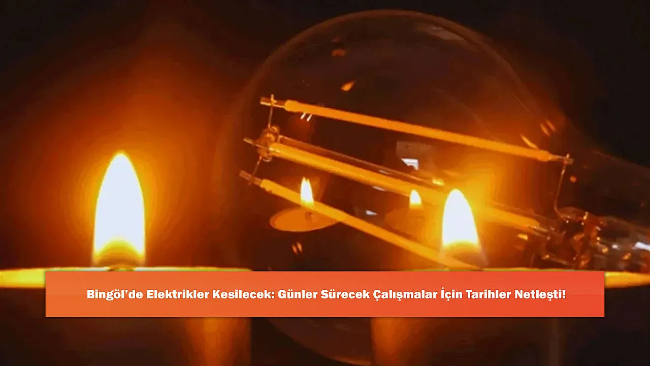 Bingöl'de Elektrikler Kesilecek: Günler Sürecek Çalışmalar İçin Tarihler Netleşti!