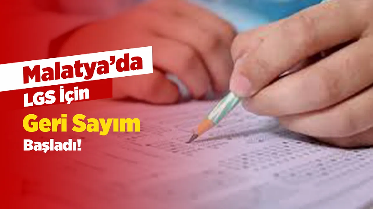 Malatya'da LGS Hazırlıkları Tamamlandı! 10 Bini Aşkın Öğrenci Sınava Girecek