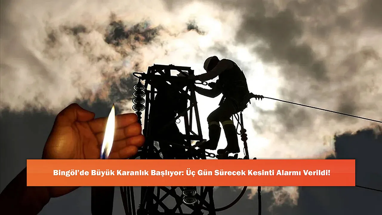 Bingöl'de Büyük Karanlık Başlıyor: Üç Gün Sürecek Kesinti Alarmı Verildi!