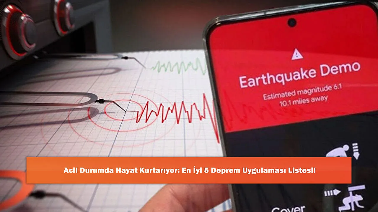 Acil Durumda Hayat Kurtarıyor: En İyi 5 Deprem Uygulaması Listesi!