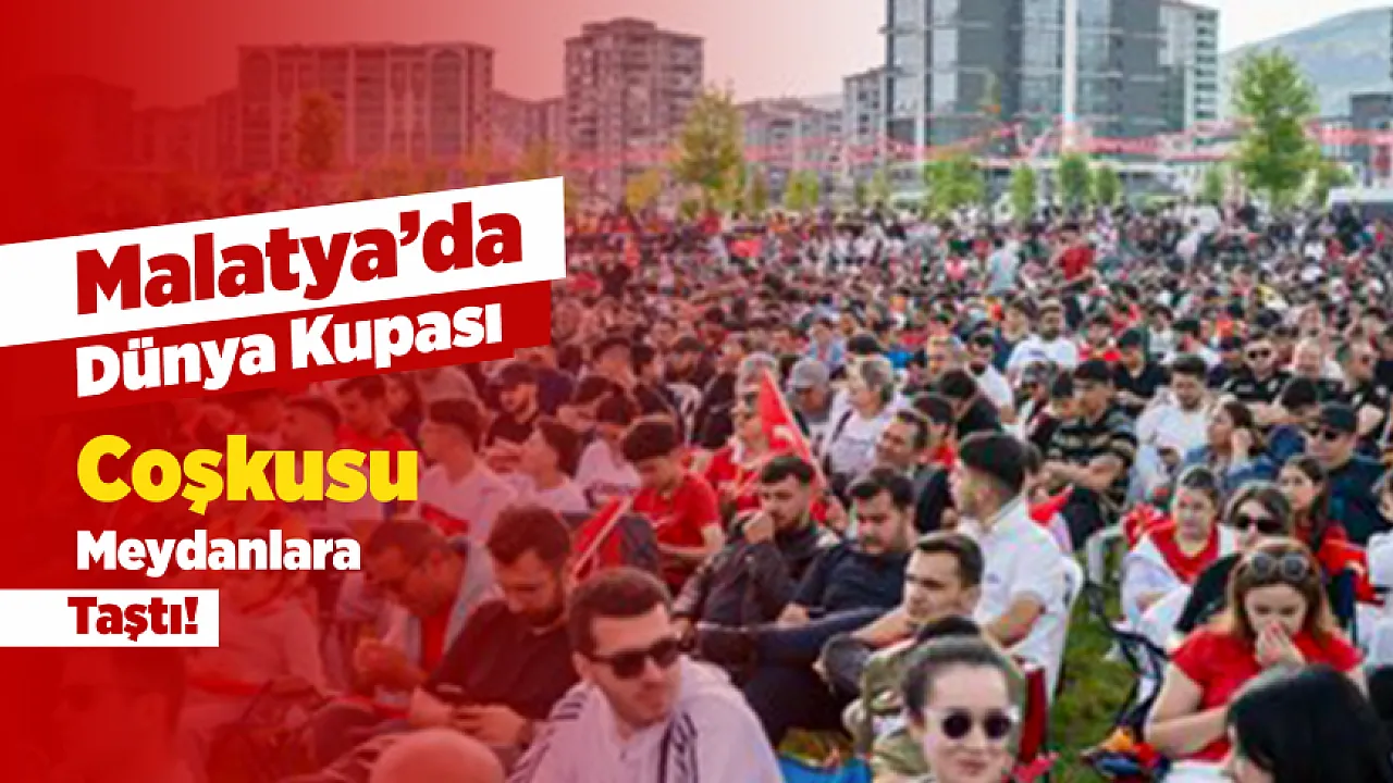 Malatya Tek Yürek Oldu! Dev Ekran Başındaki Coşku Mağlubiyetle Sona Erdi