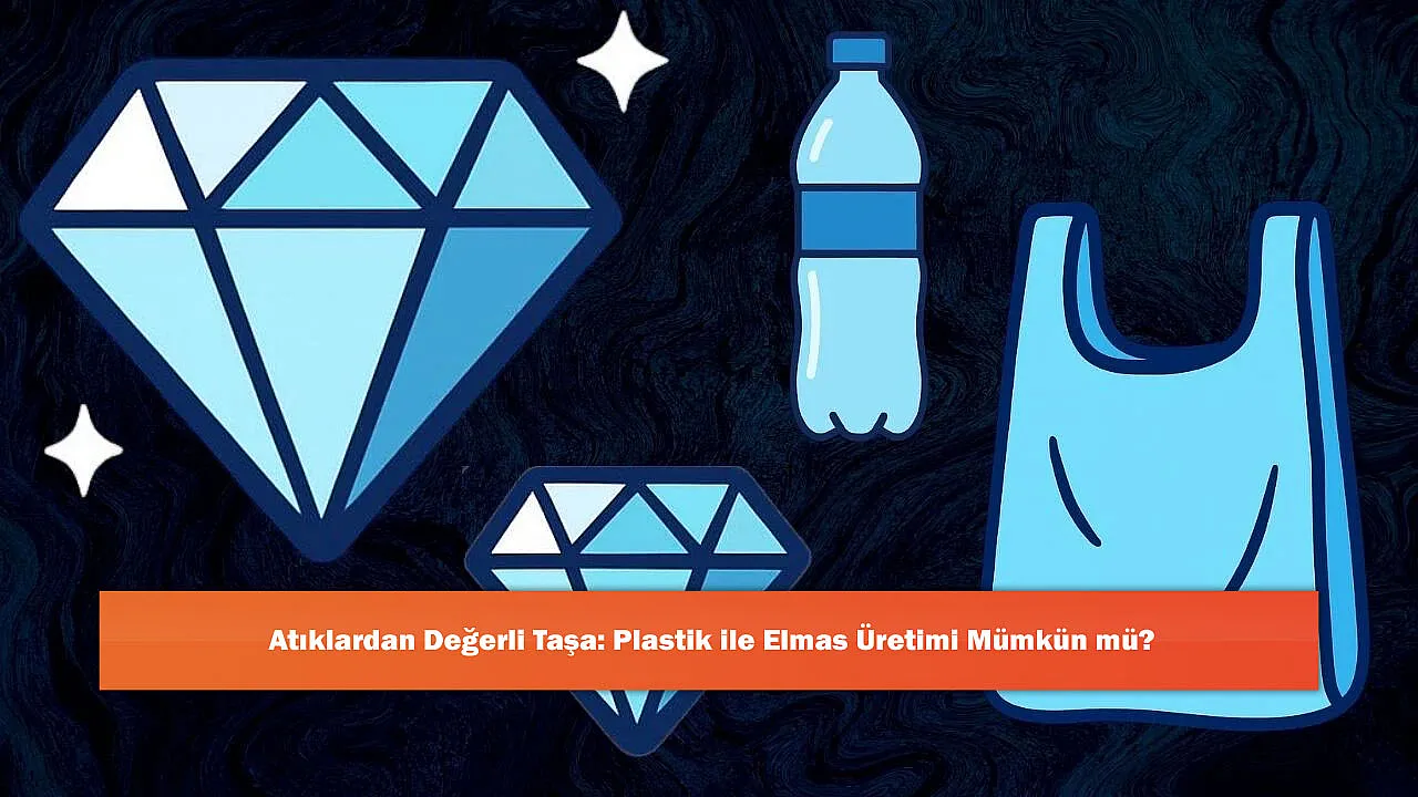 Atıklardan Değerli Taşa: Plastik ile Elmas Üretimi Mümkün mü?