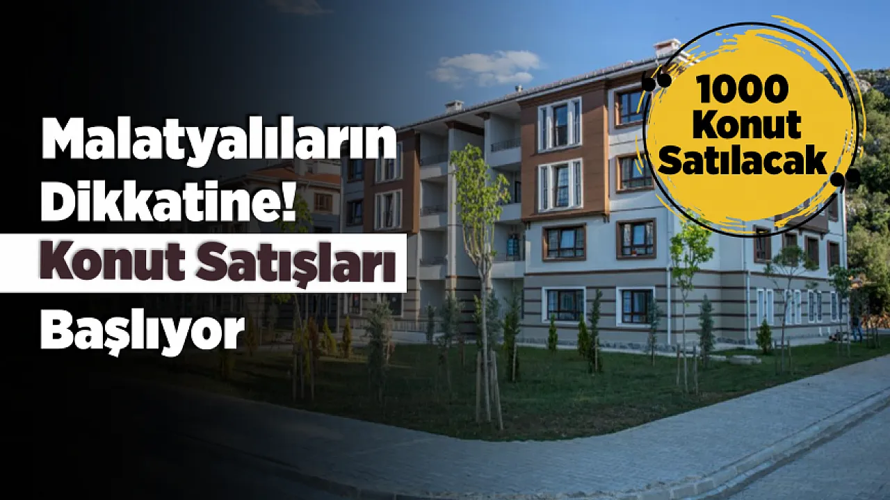 Malatya'ya 1000 Yeni Konut! TOKİ Kampanyasında Geri Sayım Başladı