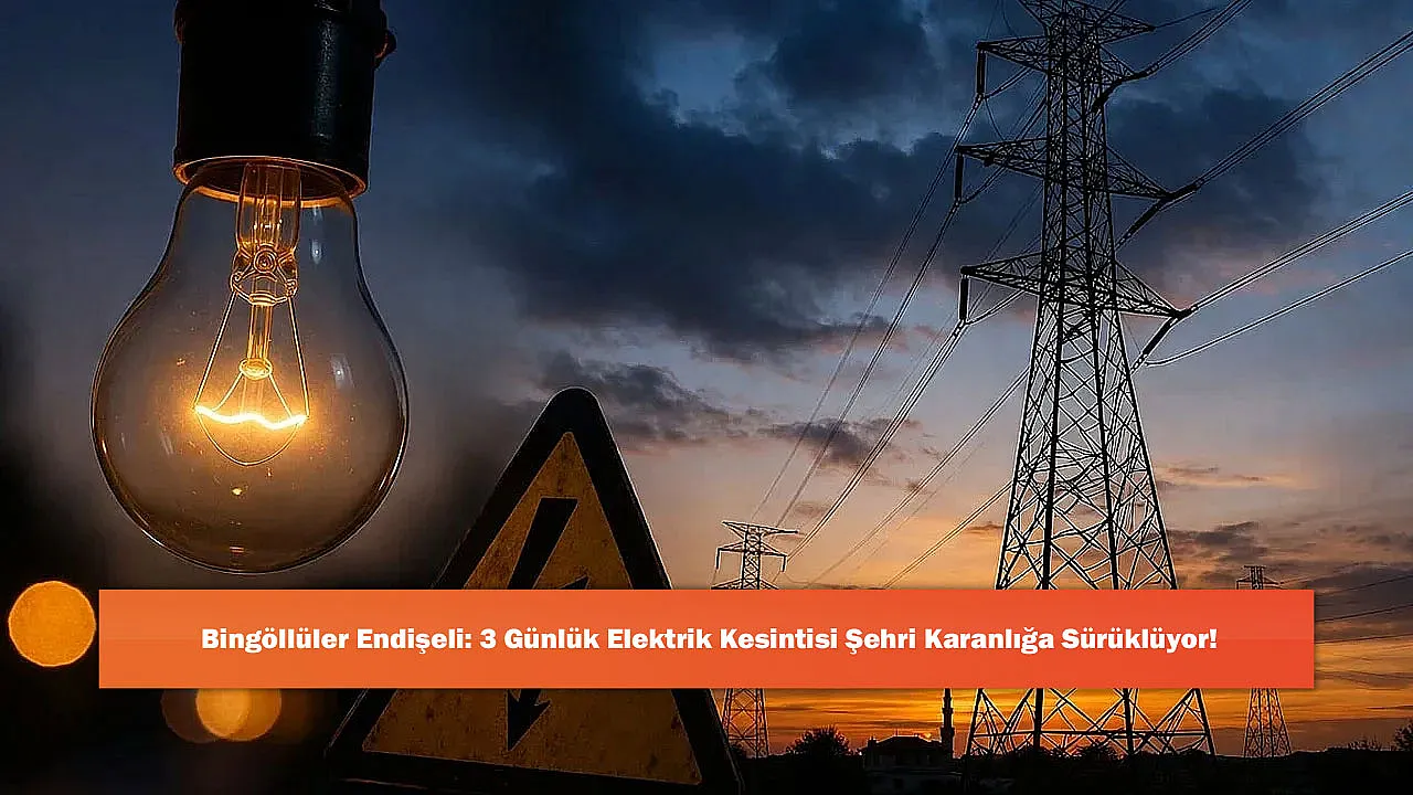 Bingöllüler Endişeli: 3 Günlük Elektrik Kesintisi Şehri Karanlığa Sürüklüyor!