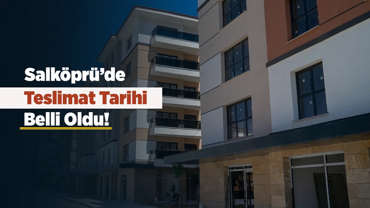 Malatya'da Yüzlerce Ailenin Gözü Bu Haberdeydi! İşte Salköprü'de Teslim Tarihi