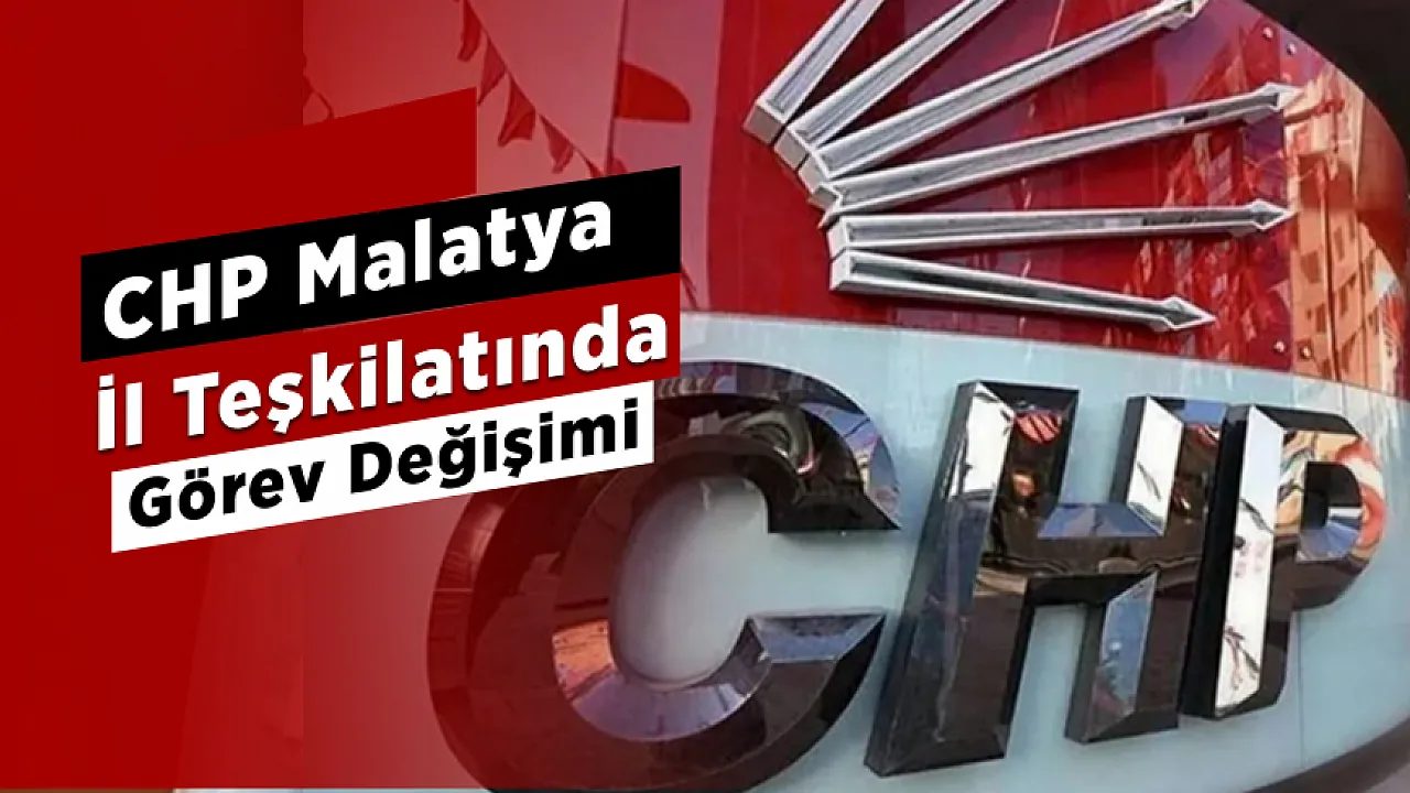 CHP Malatya İl Başkanı Barış Yıldız Görevinden Alındı!