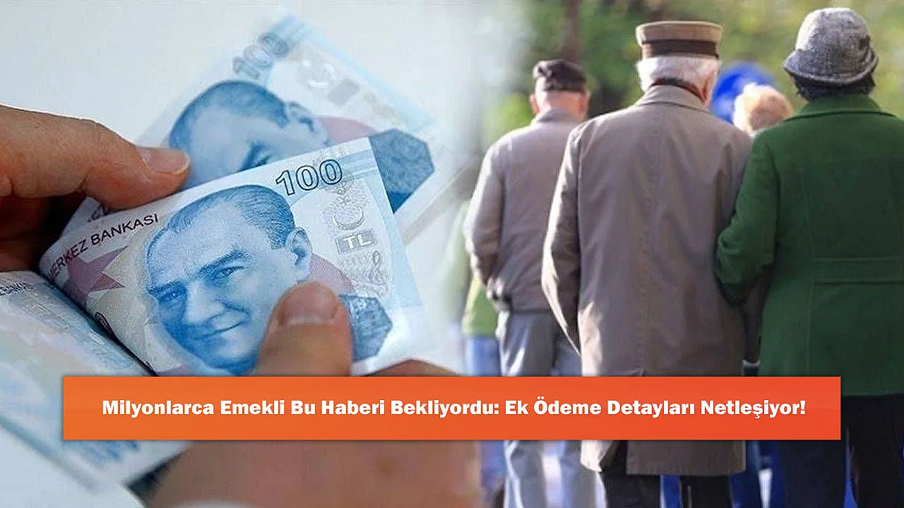 Milyonlarca Emekli Bu Haberi Bekliyordu: Ek Ödeme Detayları Netleşiyor!