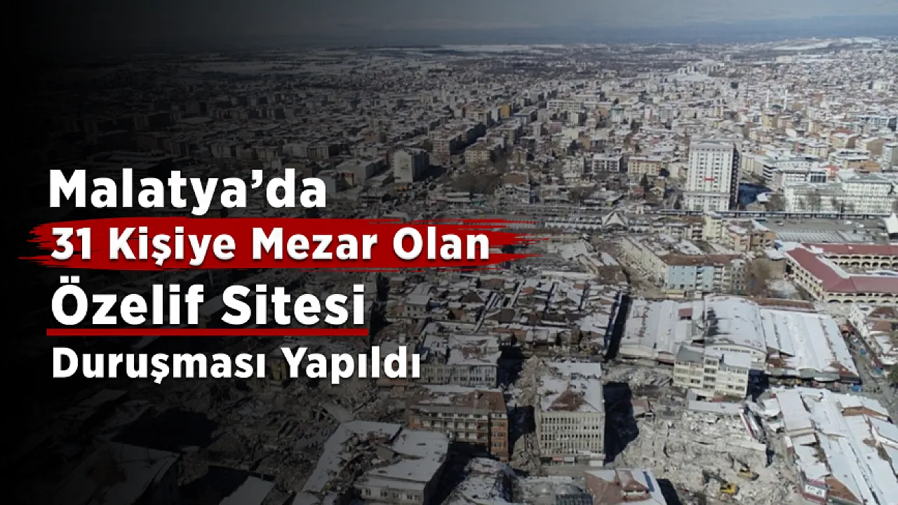 Malatya'daki 31 Kişiye Mezar Olan Özelif Sitesi Davasında Yeni Gelişme!