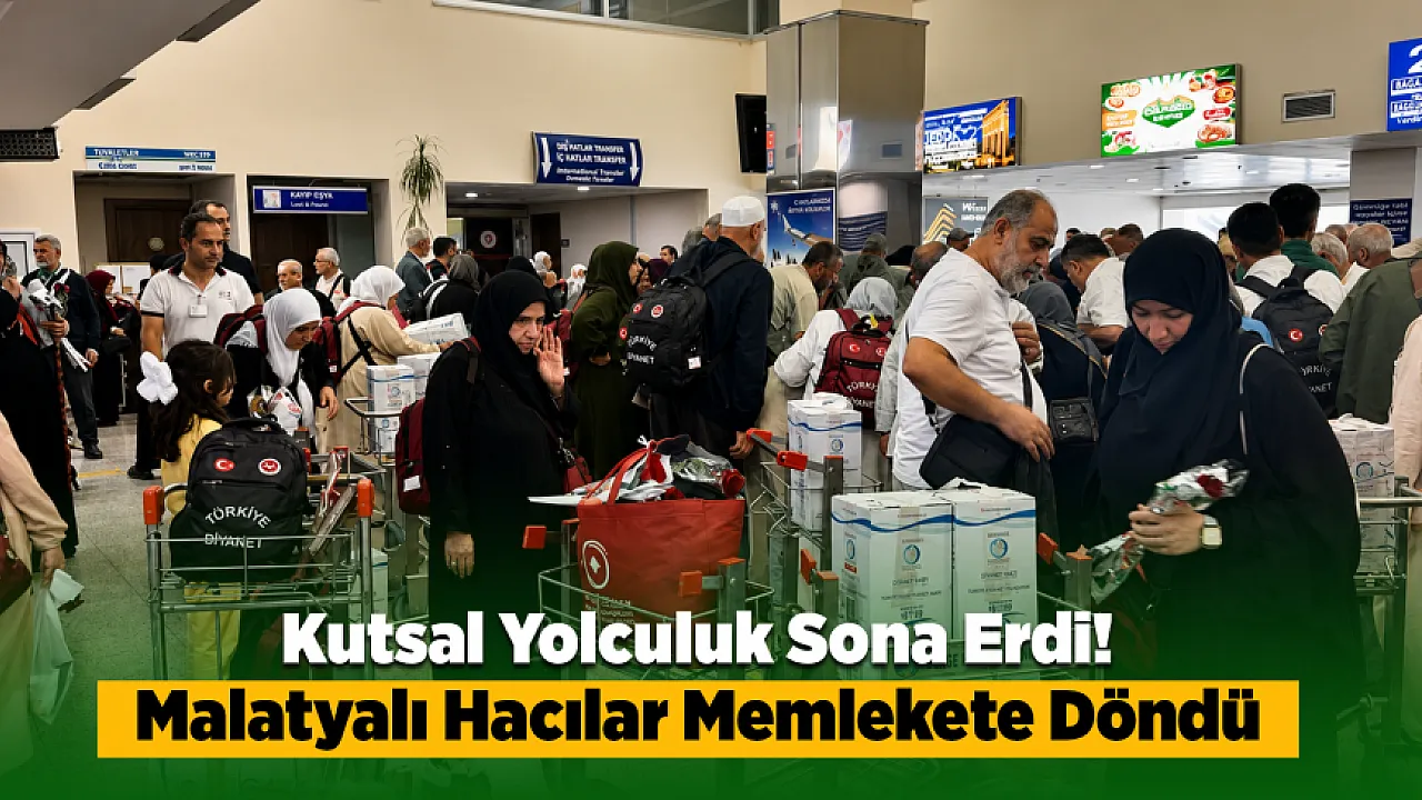 Kâbe'den Malatya'ya Uzanan Manevi Yolculuk Tamamlandı