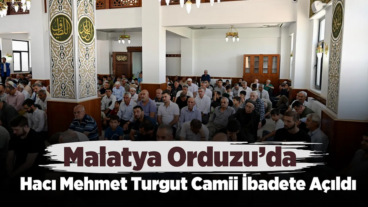 Malatya'da Hacı Mehmet Turgut Camii İbadete Açıldı