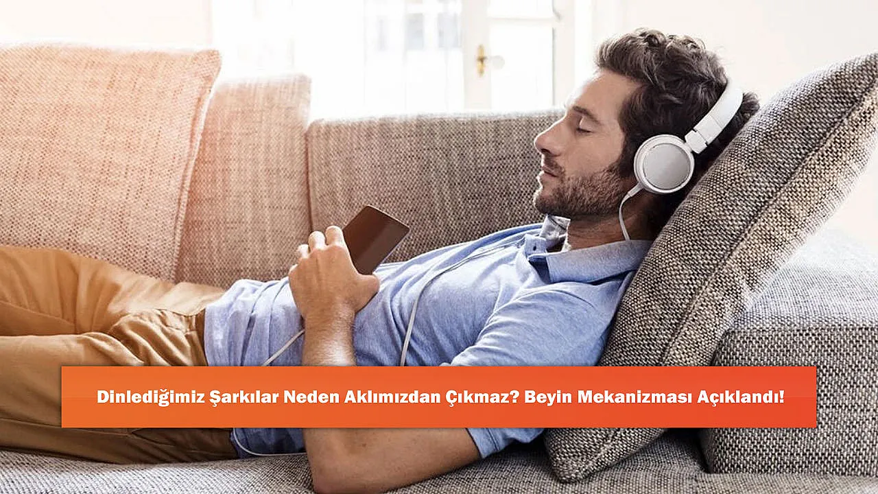 Dinlediğimiz Şarkılar Neden Aklımızdan Çıkmaz? Beyin Mekanizması Açıklandı!