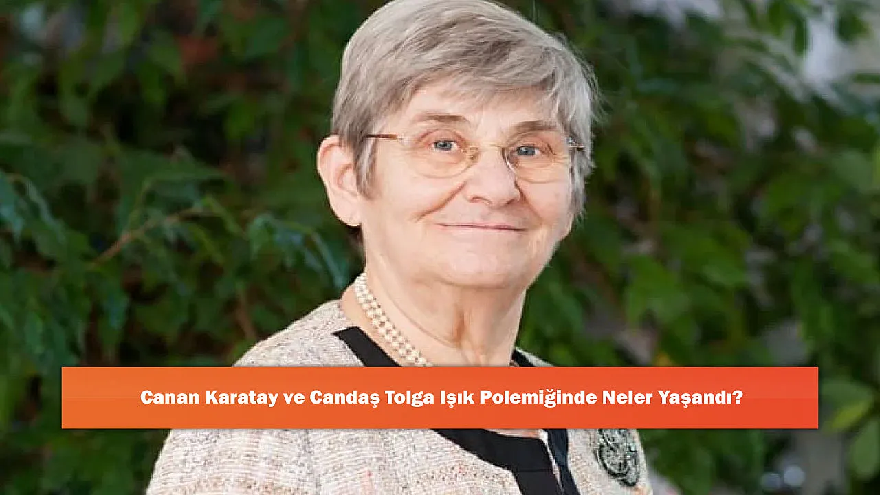 Canan Karatay ve Candaş Tolga Işık Polemiğinde Neler Yaşandı?