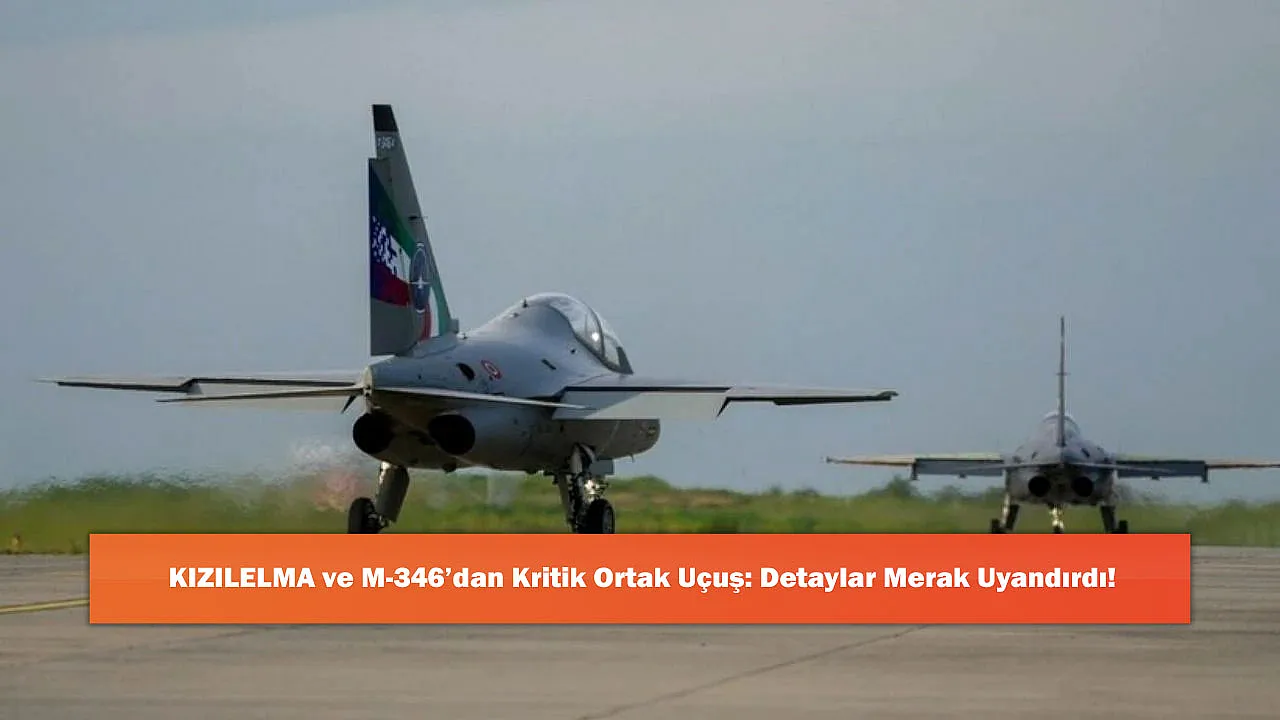 KIZILELMA ve M-346'dan Kritik Ortak Uçuş: Detaylar Merak Uyandırdı!