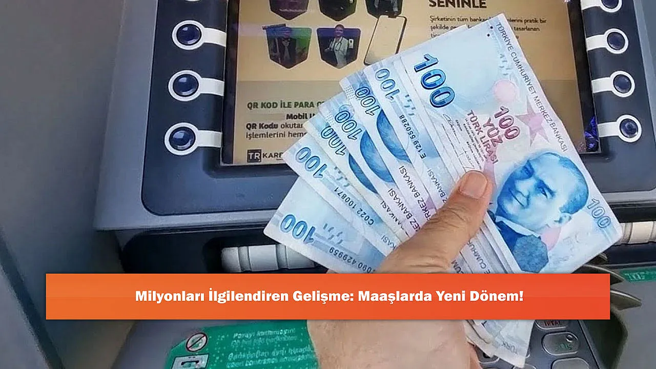 Milyonları İlgilendiren Gelişme: Maaşlarda Yeni Dönem!