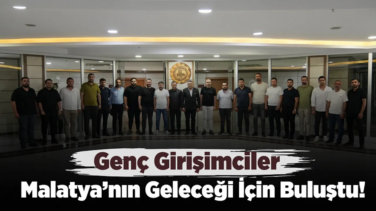 Malatya'nın Ekonomik Geleceğinde Genç İmzalar! MTSO'da Dikkat Çeken Buluşma