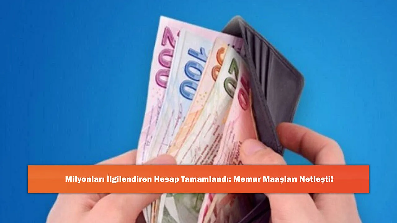Milyonları İlgilendiren Hesap Tamamlandı: Memur Maaşları Netleşti!