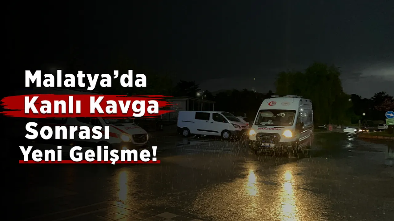 Malatya'daki Kanlı Kavga Sonrası Yeni Gelişme! 2 Şüpheli Tutuklandı