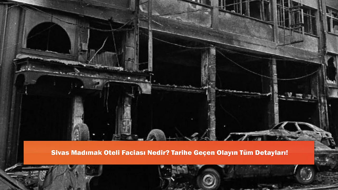 Sivas Madımak Oteli Faciası Nedir? Tarihe Geçen Olayın Tüm Detayları!