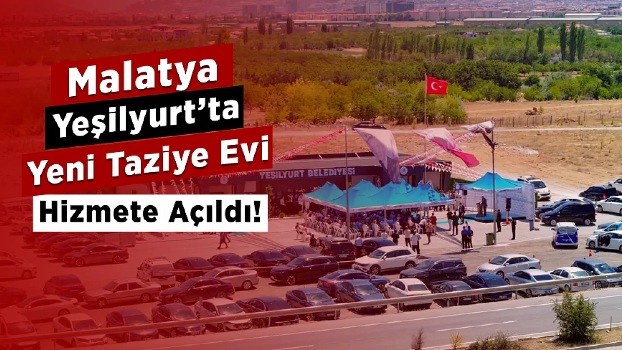 Malatya Yeşilyurt'ta Yeni Taziye Evi Kapılarını Açtı!