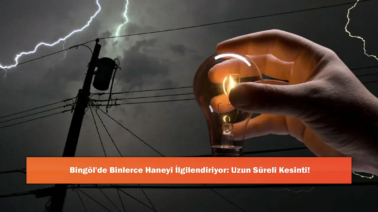 Bingöl'de Binlerce Haneyi İlgilendiriyor: Uzun Süreli Kesinti!