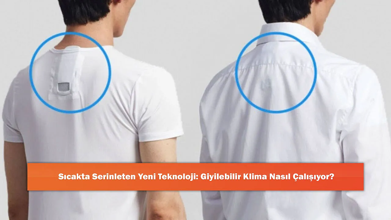Sıcakta Serinleten Yeni Teknoloji: Giyilebilir Klima Nasıl Çalışıyor?