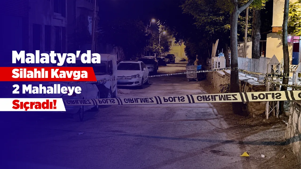 Malatya'da İki Farklı Noktada Silahlı Saldırı! Yaralılar Hastaneye Kaldırıldı