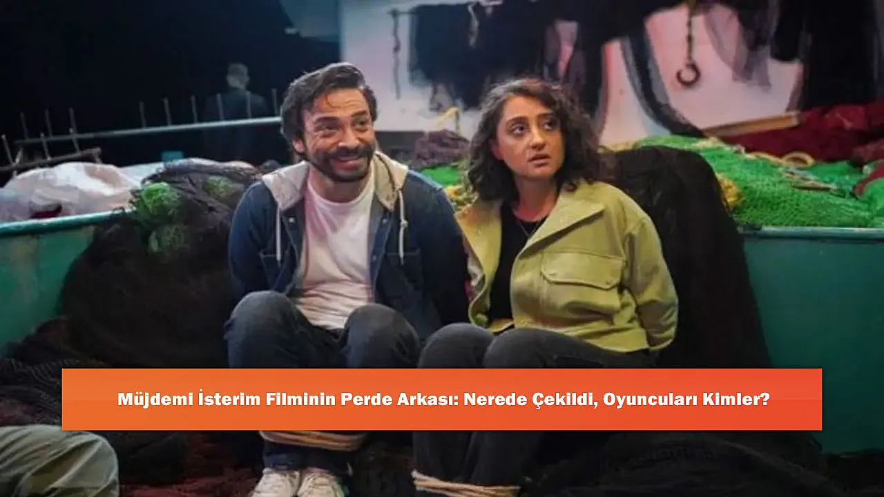 Müjdemi İsterim Filminin Perde Arkası: Nerede Çekildi, Oyuncuları Kimler?