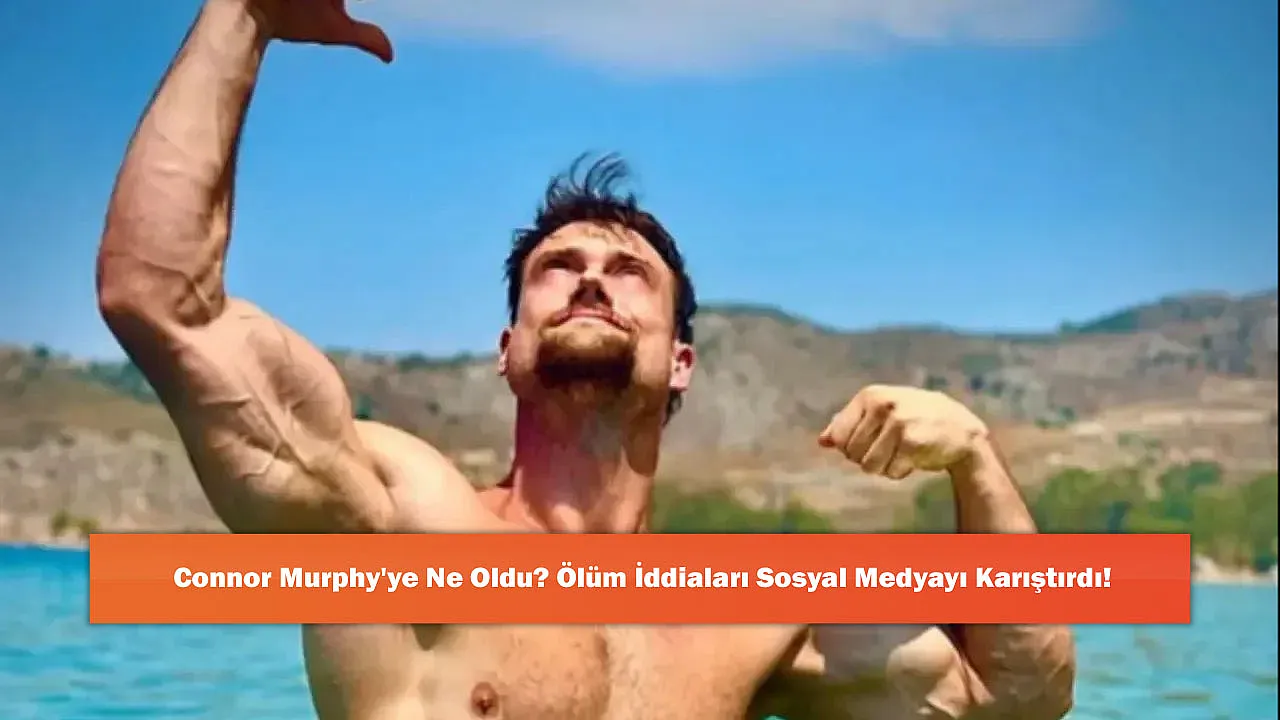 Connor Murphy'ye Ne Oldu? Ölüm İddiaları Sosyal Medyayı Karıştırdı!