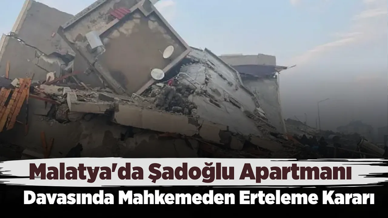 Şadoğlu Apartmanı Davasında Yeni Duruşma Görüldü! Mahkemeden Erteleme Kararı