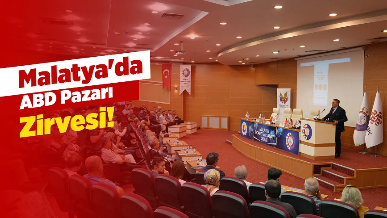 Malatya'da ABD Pazarı Zirvesi! İş Dünyasına Yeni Kapılar Açılıyor