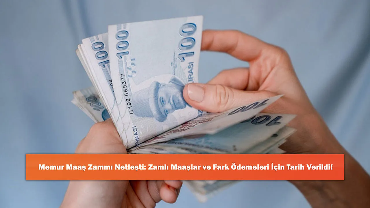 Memur Maaş Zammı Netleşti: Zamlı Maaşlar ve Fark Ödemeleri İçin Tarih Verildi!