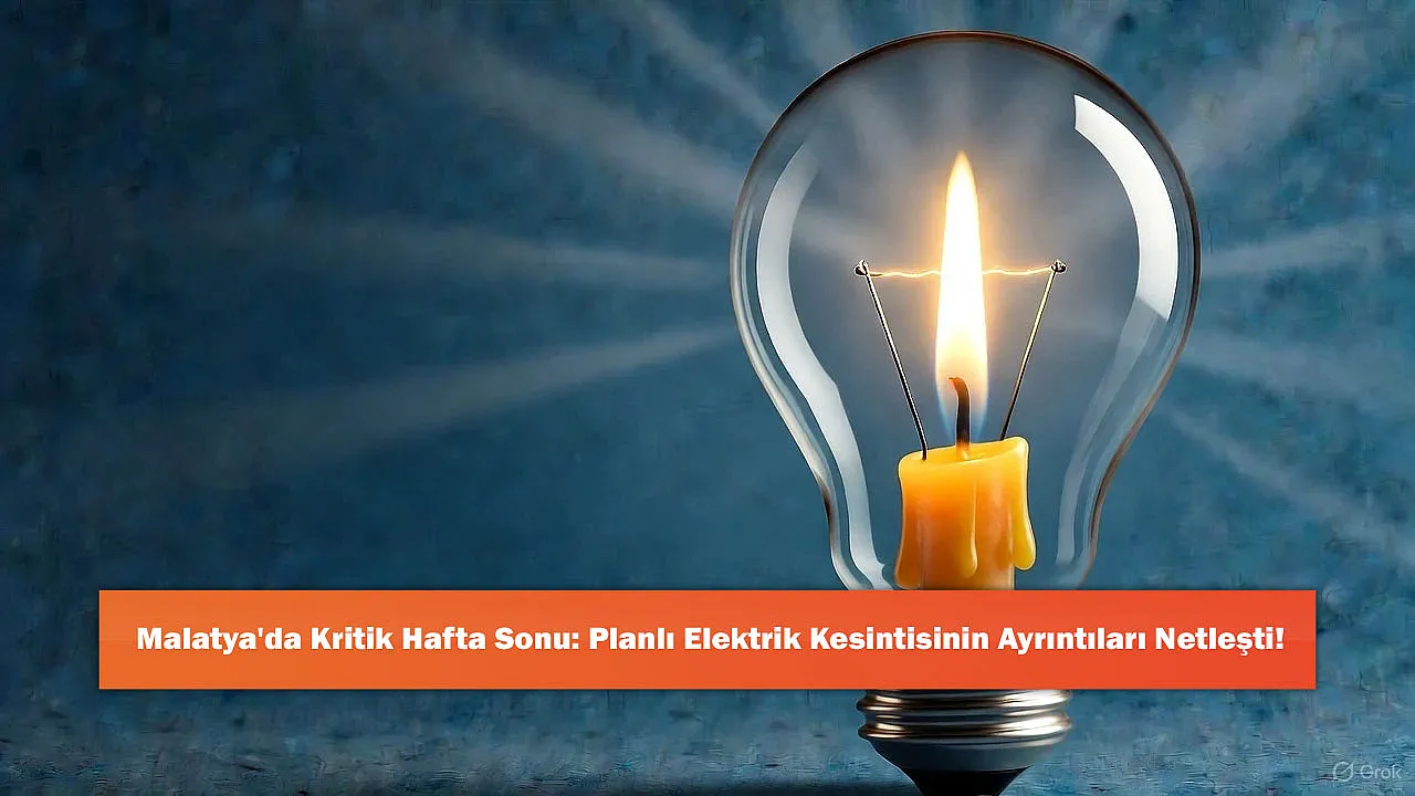 Malatya'da Kritik Hafta Sonu: Planlı Elektrik Kesintisinin Ayrıntıları Netleşti!