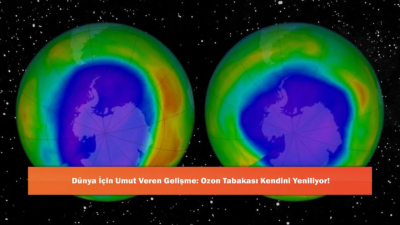 Dünya İçin Umut Veren Gelişme: Ozon Tabakası Kendini Yeniliyor!
